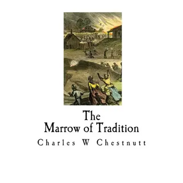 The Marrow of Tradition: A Historical Novel