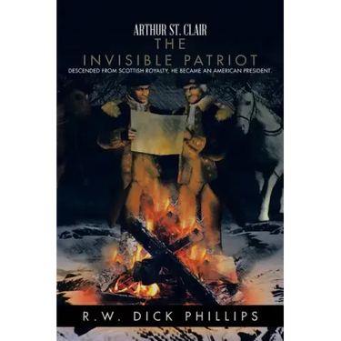 Arthur St. Clair: The Invisible Patriot