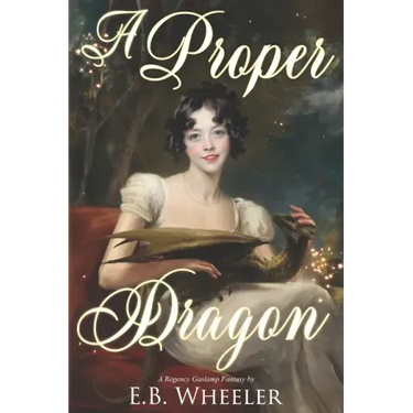 A Proper Dragon: A Regency Gaslamp Fantasy