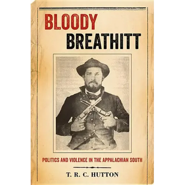 Bloody Breathitt: Politics and Violence in the Appalachian South