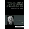 Towards a Deeper Understanding of Consciousness: Selected Works of Max Velmans