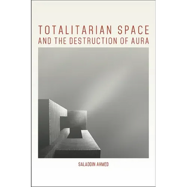 Totalitarian Space and the Destruction of Aura