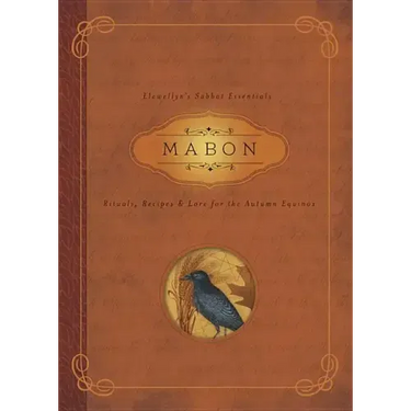 Mabon: Rituals, Recipes & Lore for the Autumn Equinox