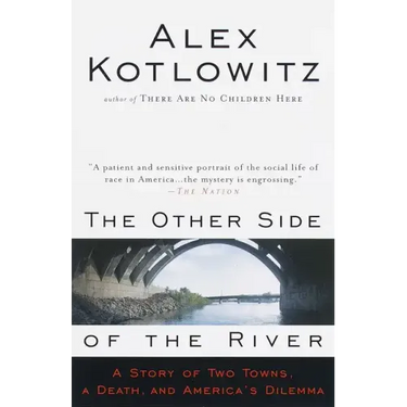 The Other Side of the River: A Story of Two Towns, a Death, and America's Dilemma
