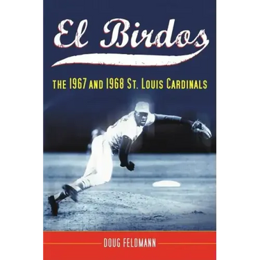 El Birdos: The 1967 and 1968 St. Louis Cardinals