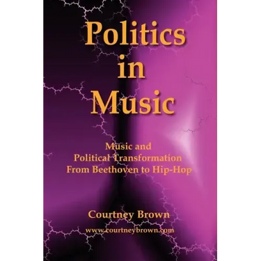 Politics in Music: Music and Political Transformation from Beethoven to Hip-Hop