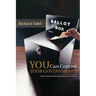 YOU Can Control Your Governments: How to Restore Real Democracy to the Citizen