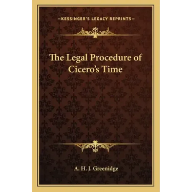 The Legal Procedure of Cicero's Time