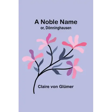 A Noble Name; or, Dönninghausen