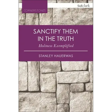 Sanctify Them in the Truth: Holiness Exemplified