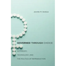 Governed Through Choice: Autonomy, Technology, and the Politics of Reproduction