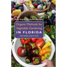 Organic Methods for Vegetable Gardening in Florida