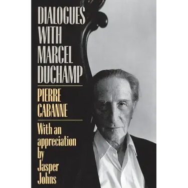 Dialogues with Marcel Duchamp