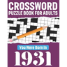 Crossword Puzzle Book For Adults: You Were Born In 1931: 80 Awesome Fun and Relaxing Large Print Unique Word Search Logic And Challenging Brain Game P