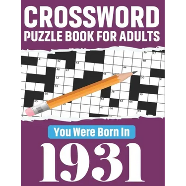 Crossword Puzzle Book For Adults: You Were Born In 1931: 80 Awesome Fun and Relaxing Large Print Unique Word Search Logic And Challenging Brain Game P