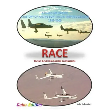 Race - Canard Air Racing - Color Edition: A History of Racing Burt Rutan Inspired Designs, 1983-2005