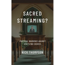 Sacred Streaming?: Pastoral Warnings Against Digitizing Church