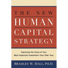 The New Human Capital Strategy: Improving the Value of Your Most Important Investment--Year After Year