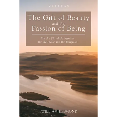 The Gift of Beauty and the Passion of Being