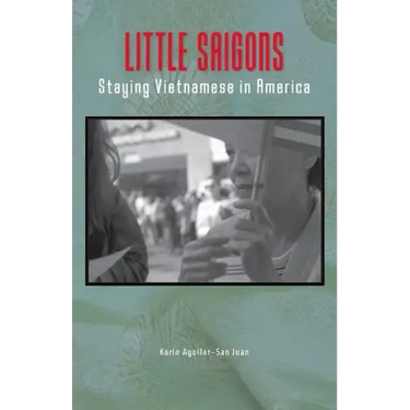 Little Saigons: Staying Vietnamese in America