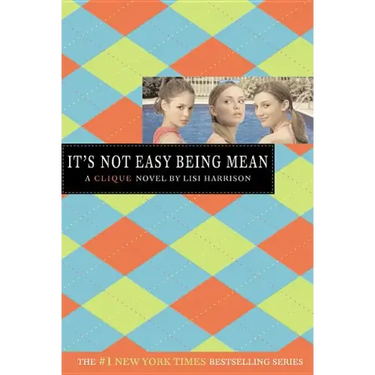 It's Not Easy Being Mean: A Clique Novel