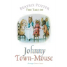 The Tale of Johnny Town-Mouse