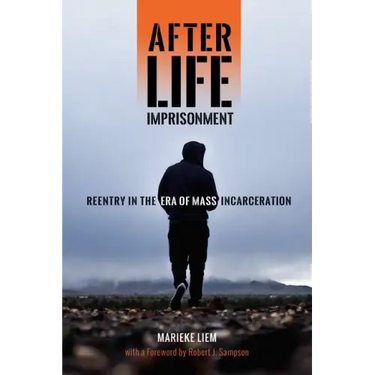After Life Imprisonment: Reentry in the Era of Mass Incarceration