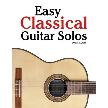 Easy Classical Guitar Solos: Featuring Music of Bach, Mozart, Beethoven, Tchaikovsky and Others. in Standard Notation and Tablature.
