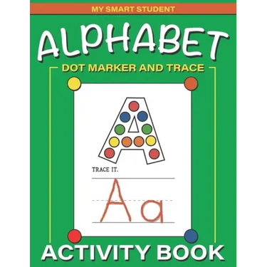 Alphabet Dot Marker and Trace Activity Book: Letters Dot Marker Trace Book