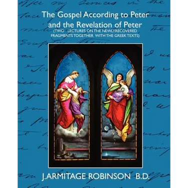 The Gospel According to Peter and the Revelation of Peter