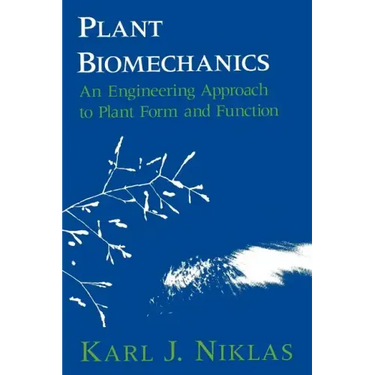 Plant Biomechanics: An Engineering Approach to Plant Form and Function