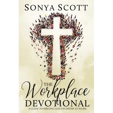 The Workplace Devotional: A Guide To Serving God's Purpose At Work