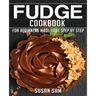 Fudge Cookbook: Book3, for Beginners Made Easy Step by Step