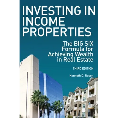 Investing in Income Properties: The Big Six Formula for Achieving Wealth in Real Estate