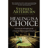 The Healing Is a Choice: 10 Decisions That Will Transform Your Life and 10 Lies That Can Prevent You from Making Them (Revised, Updated)