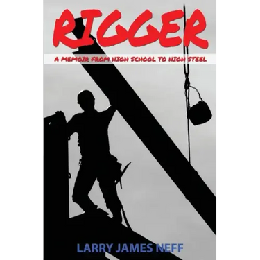 Rigger: A Memoir from High School to High Steel