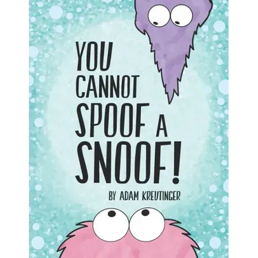 You Cannot Spoof A Snoof!