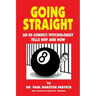 Going Straight: An Ex-Convict/Psychologist Tells Why and How