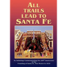All Trails Lead to Santa Fe (Softcover): An Anthology Commemorating the 400th Anniversary of the Founding of Santa Fe, New Mexico in 1610