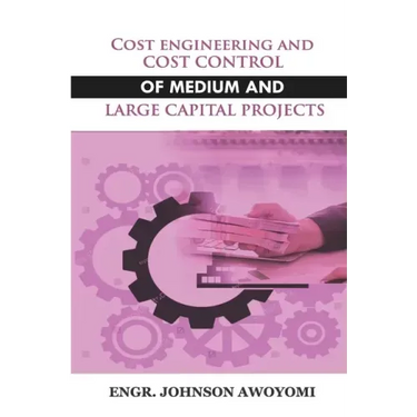 Cost Engineering and Cost Control of Medium and Large Capital Project