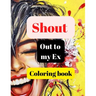 Shout out to my Ex coloring book