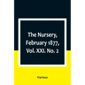 The Nursery, February 1877, Vol. XXI. No. 2