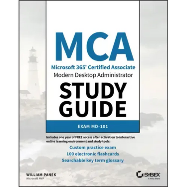 MCA Modern Desktop Administrator Study Guide: Exam MD-101