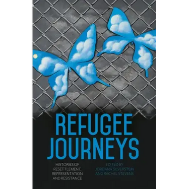 Refugee Journeys: Histories of Resettlement, Representation and Resistance