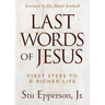 The Last Words of Jesus: First Steps to a Richer Life