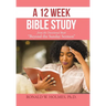 A 12 Week Bible Study from the Devotional Book "Beyond the Sunday Sermon"