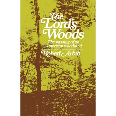 The Lord's Woods: The Passing of an American Woodland
