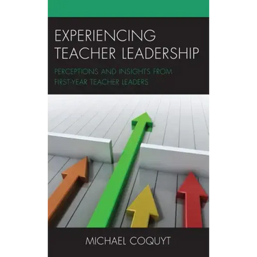 Experiencing Teacher Leadership: Perceptions and Insights from First-Year Teacher Leaders