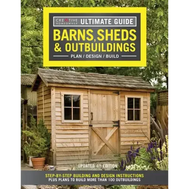 Ultimate Guide: Barns, Sheds & Outbuildings, Updated 4th Edition: Step-By-Step Building and Design Instructions Plus Plans to Build More Than 100 Outb