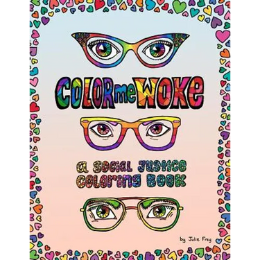 Color Me Woke: A Social Justice Coloring Book